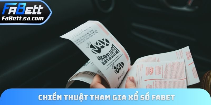 Chiến thuật tham gia xổ số Fabet