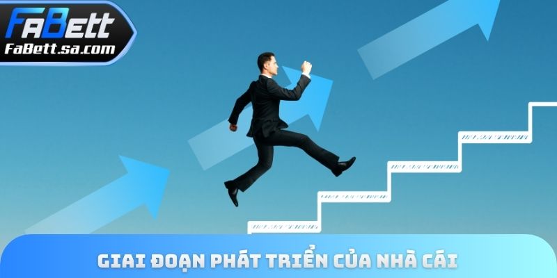 Giai đoạn phát triển của nhà cái 