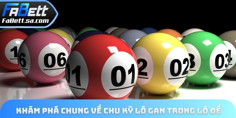 Khám phá chung về chu kỳ lô gan trong lô đề