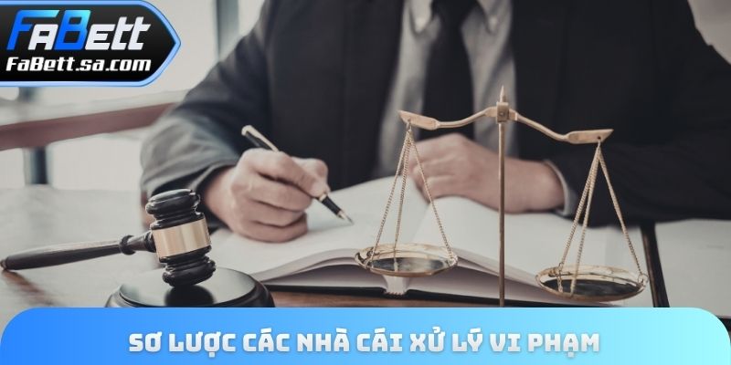 Sơ lược các nhà cái xử lý vi phạm