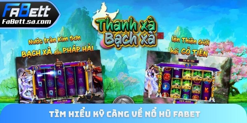 Tìm hiểu kỹ càng về nổ hũ Fabet