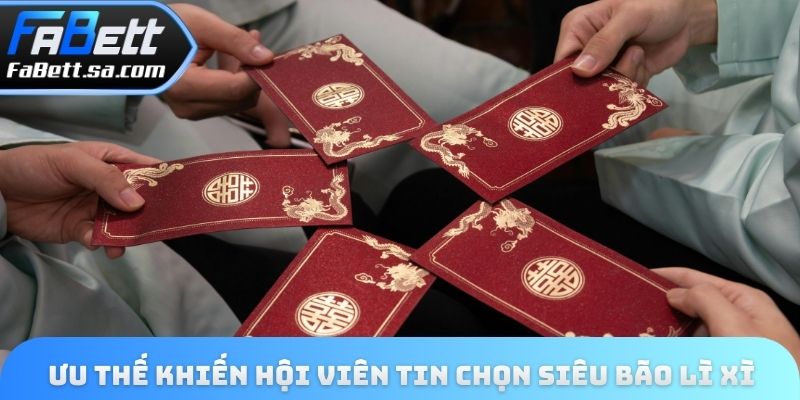 Ưu thế nổi bật khiến hội viên tin chọn siêu bão lì xì